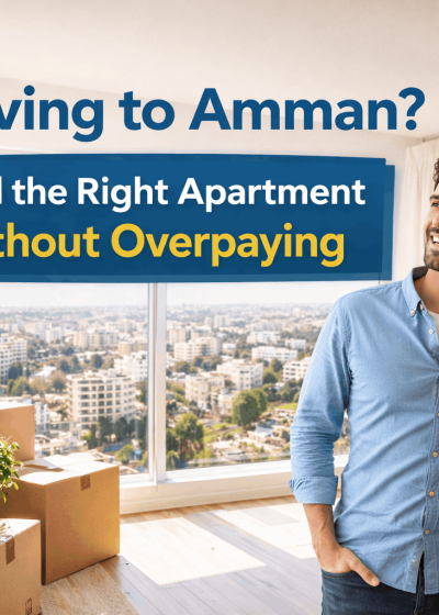 Moving to Amman? Find the Right Apartment Without Overpaying