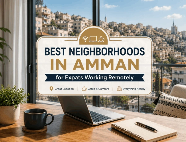 Best Neighborhoods in Amman for Expats Working Remotely
